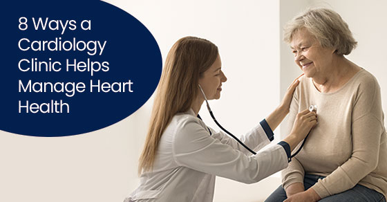 8 Ways a Cardiology Clinic Helps Manage Heart Health