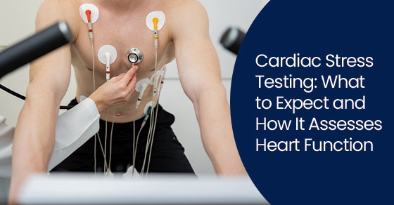 Cardiac Stress Testing: What to Expect and How It Assesses Heart Function